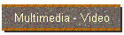 Multimedia - Video