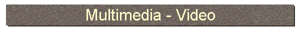 Multimedia - Video