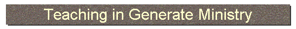 Teaching in Generate Ministry