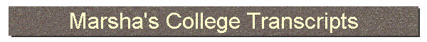 Marsha's College Transcripts