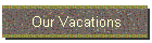 Our Vacations