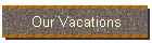 Our Vacations