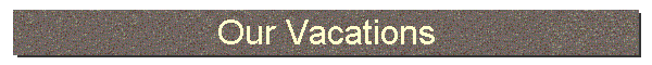 Our Vacations
